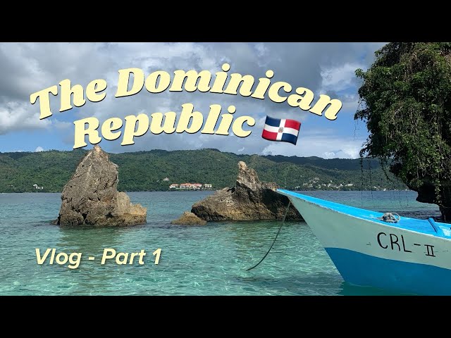 🇩🇴 3 Weeks in the Dominican Republic (Part 1)