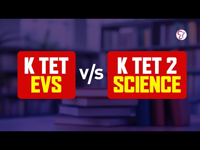 KTET EVS vs KTET 2 Science പ്രധാന വ്യത്യാസങ്ങൾ | Confusion മാറ്റാം പഠനം തുടങ്ങാം | K TET EXAM 2026