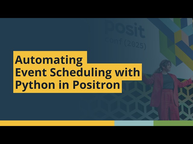 Automating Event Scheduling with Python in Positron (Becky Hodge, ProCogia) | posit::conf(2025)