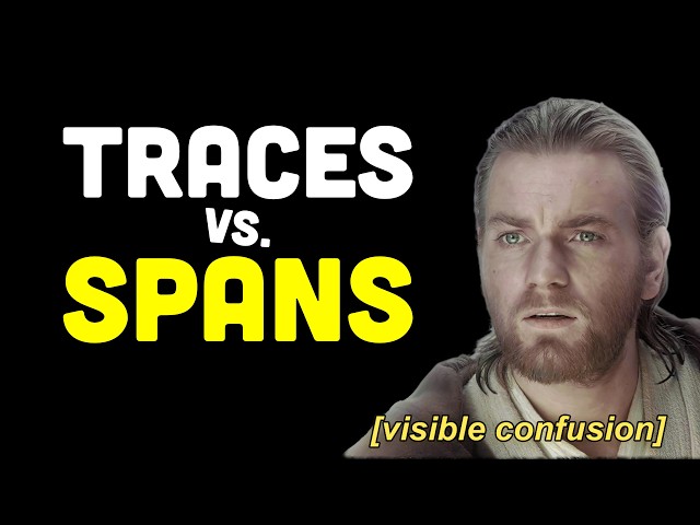 Traces vs Spans Explained (with real examples)