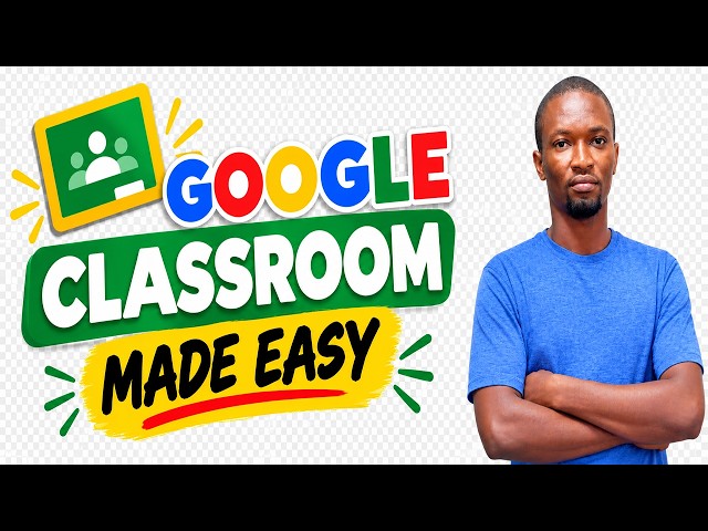 Google Classroom Made Easy! Everything Teachers Need to Know