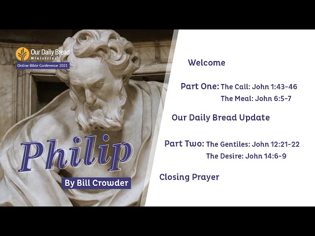 Our Daily Bread Ministries Bible Conference 2021 - Philip by Bill Crowder