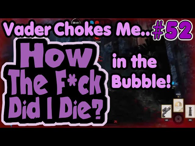 Vader Chokes Me in the Bubble! - How The F*ck Did I Die #52
