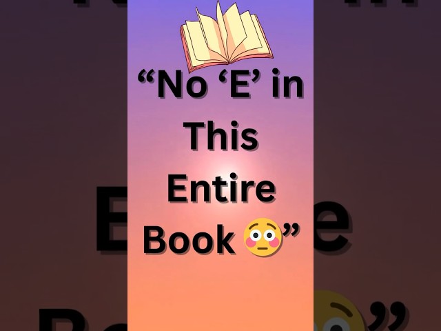 No ‘E’ in This Entire Book ll The Strangest Writing Challenge Ever