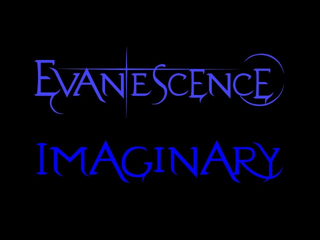 Evanescence - Imaginary Lyrics (Fallen)