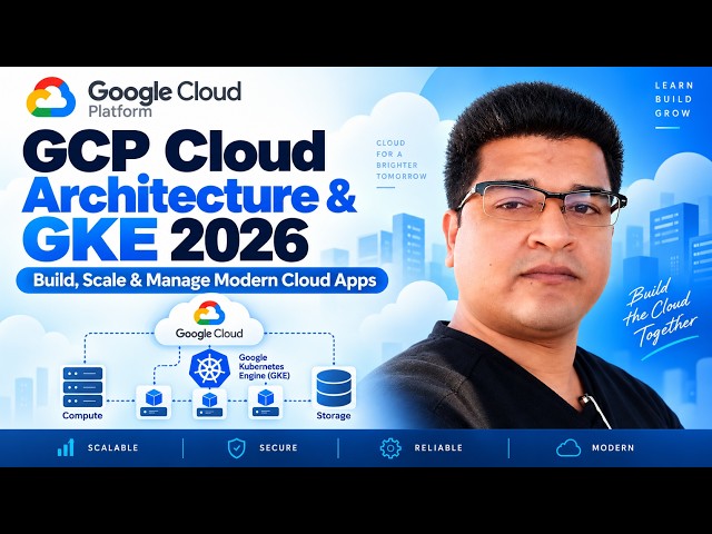 GCP Cloud Architecture & GKE 2026 | Build, Scale & Manage Modern Cloud Apps