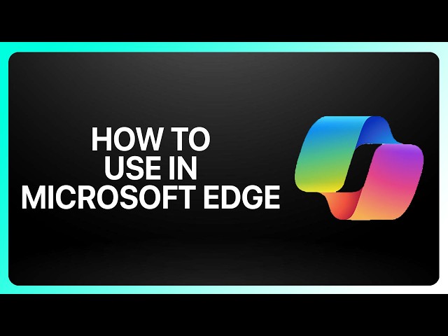 How To Use Copilot In Microsoft Edge! Tutorial