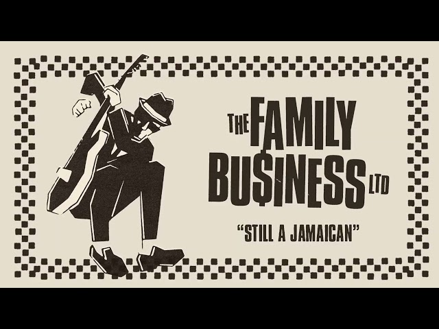 THE FAMILY BUSINESS LTD - "Still a Jamaican" (Full Album Stream)