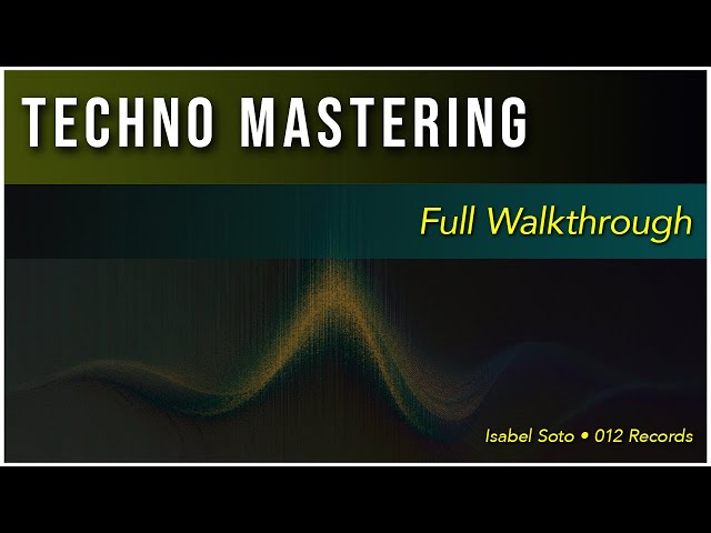 How I Master Techno — Full Walkthrough (Isabel Soto • 012 Records)
