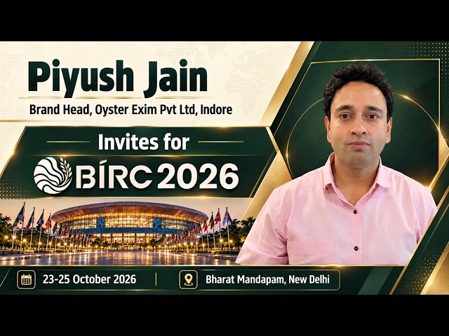 Piyush Jain, Brand Head, Oyster Exim Pvt Ltd, Indore, Invites for BIRC 2026