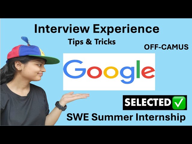 Google Interview Experience | SWE Intern at Google | Coding Rounds |  Interview Tips