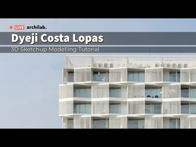 Sketchup Architecture- DYEJI I Costa Lopes Tutorial