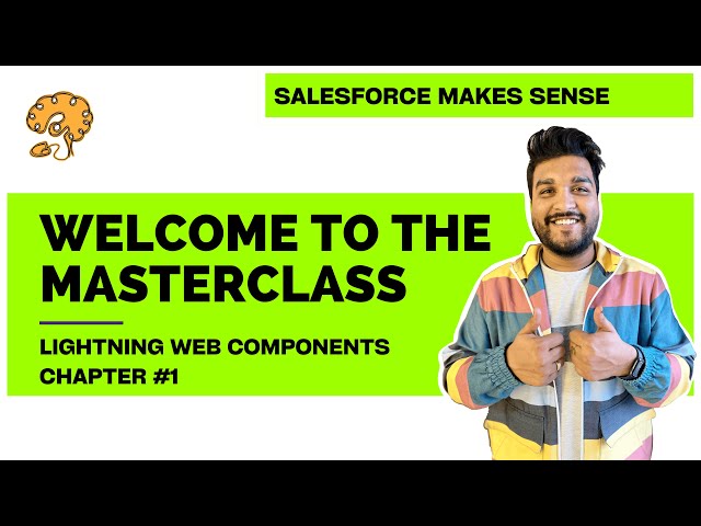 Welcome to the LWC Masterclass | Chapter 1 | Lightning Web Components