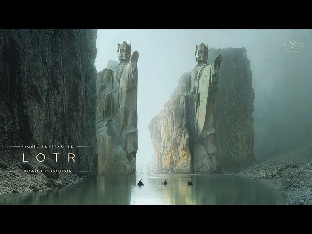 Road to Gondor – LOTR Epic Fantasy Ambient Music for Relaxation & Focus