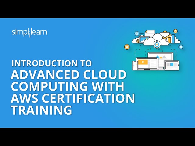 Introduction to Advanced Cloud Computing with AWS Certification Training | Simplilearn