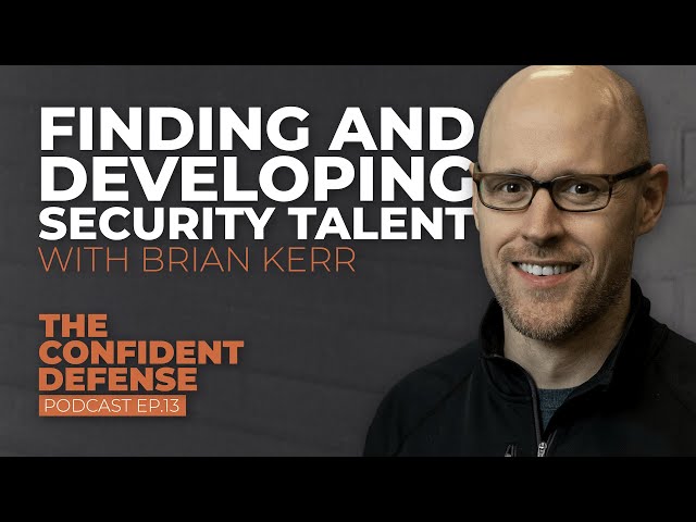 Finding And Developing Security Talent With Brian Kerr | Ep. 13