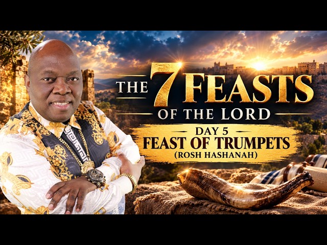 Day 5: THE 7 FEASTS OF THE LORD | FEAST OF TRUMPETS ( ROSH HASHANAH)