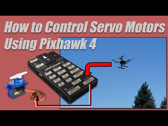 How to Control Servo Motors Using Pixhawk 4 Flight Controller