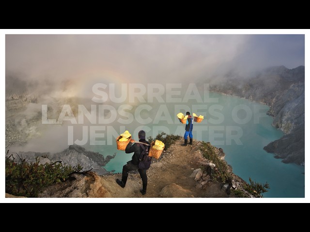 Surreal Landscapes of Ijen Crater