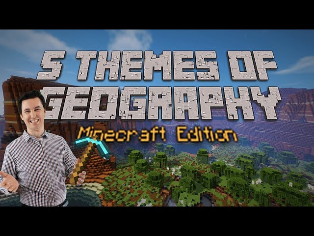 Five Themes of Geography In Minecraft