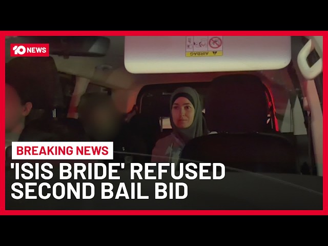 Second Bid For Freedom Denied For So-Called ‘ISIS Bride’ | 10 News