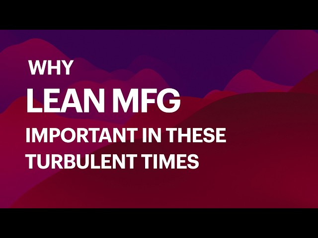 Why Lean Mfg is important in these Turbulent Times. #vuca