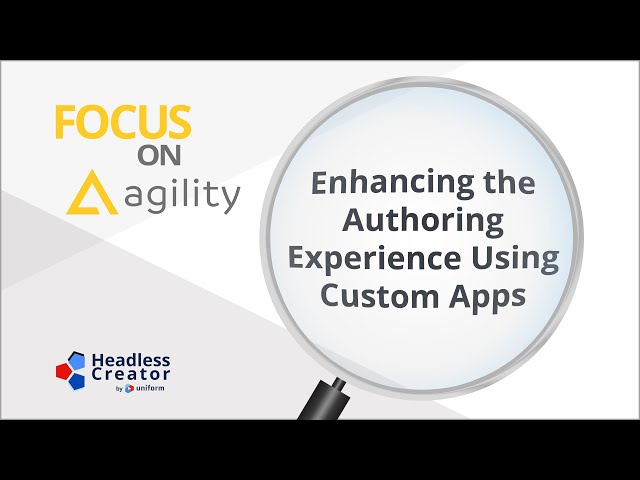 FOAG 6: Enhancing the Authoring Experience Using Custom Apps