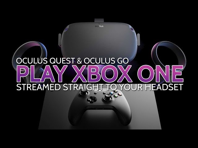 Play Xbox One in VR on Oculus Quest (& Go) via OneCast & SideQuest