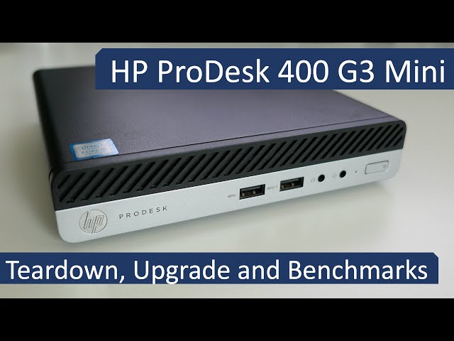 HP ProDesk 400 G3 Mini - Teardown, Upgrade and Benchmarks