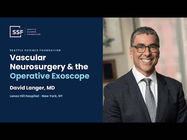 Vascular Neurosurgery and the Operative Exoscope - David Langer, MD