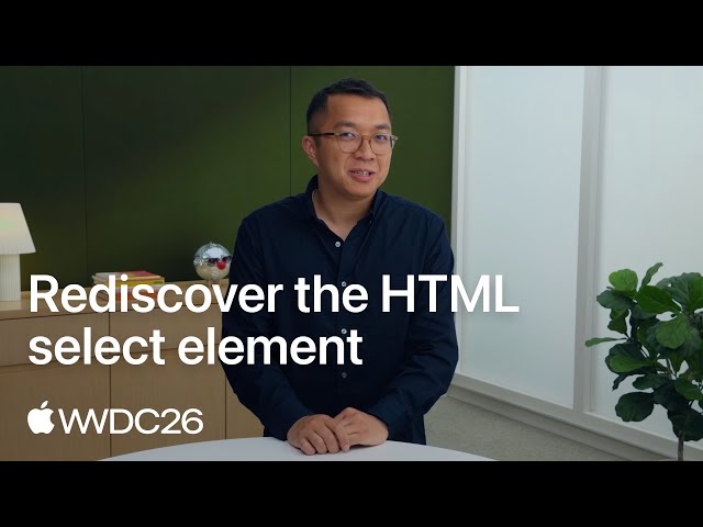 WWDC26: Rediscover the HTML select element | Apple