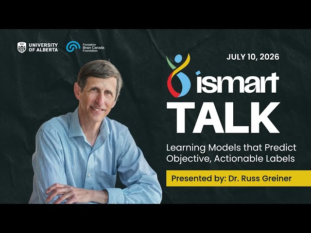 iSMART Talk | July 2026 | Presented by Dr. Russ Greiner