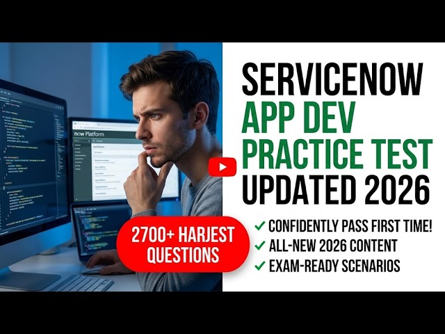2026 ServiceNow CAD Practice Test Master The Application Developer Exam On Your First Try