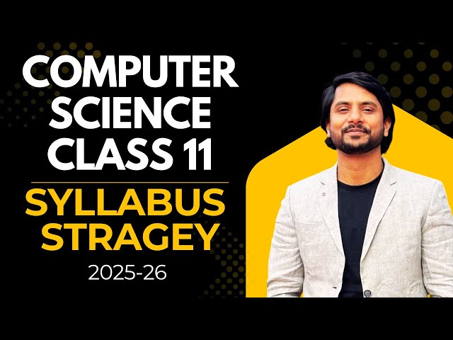 Computer Science Class 11  | Syllabus | Strategy | 2025-26 Session
