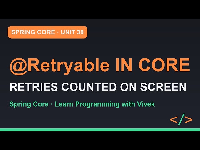 Spring Framework Core: Core Resilience Annotations in Framework 7 | Unit 30