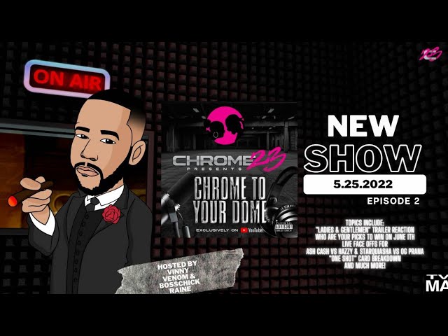 Chrome 23 Presents "Chrome To Your Dome" Episode #2