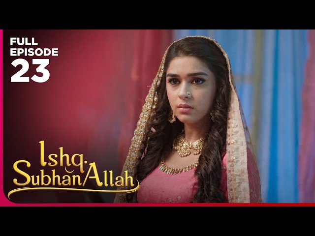 Ishq Subhan Allah Drama Serial  | Episode 23 | Eisha Singh & Adnan Khan | Latest Hindi drama 2026