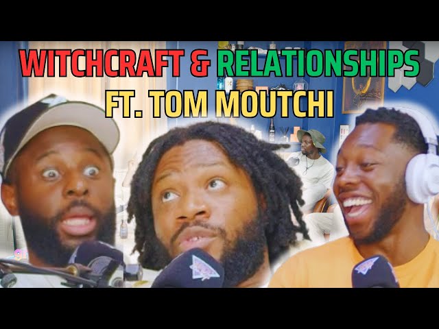 WITCHCRAFT & RELATIONSHIPS Ft. Tom Moutchi | 90s Baby Show