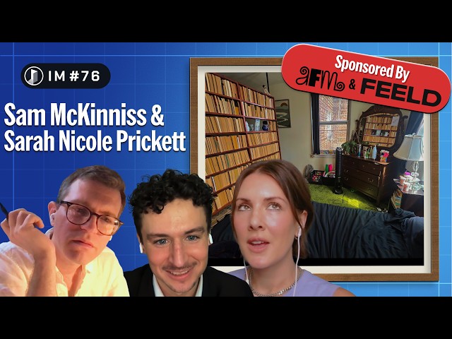 Hot Sauce on Vyvanse | w/ Sam McKinniss & Sarah Nicole Prickett #76 [Sponsored by Feeld & AFM]