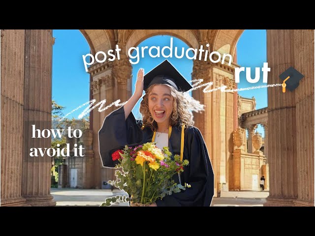 How to Avoid the Post-Graduation Rut !! 🎓🌟👩‍💼 (& build your career, friends and confidence)