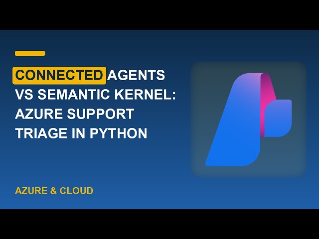 Connected Agents vs Semantic Kernel: Azure Support Triage in Python