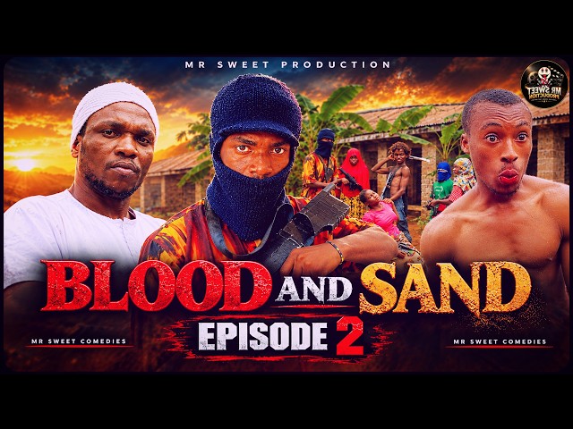 BLOOD AND SAND – EPISODE 2 | MR SWEET PRODUCTION |@LizzyGold Tv  Full Movie