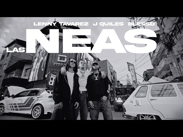 Justin Quiles, Lenny Tavárez, Blessd - LAS NEAS (Video Oficial)