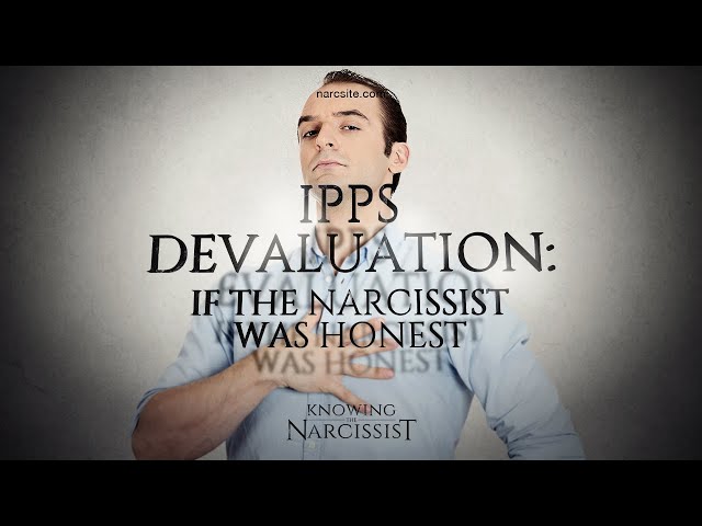 IPPS Devaluation : If the Narcissist Was Honest