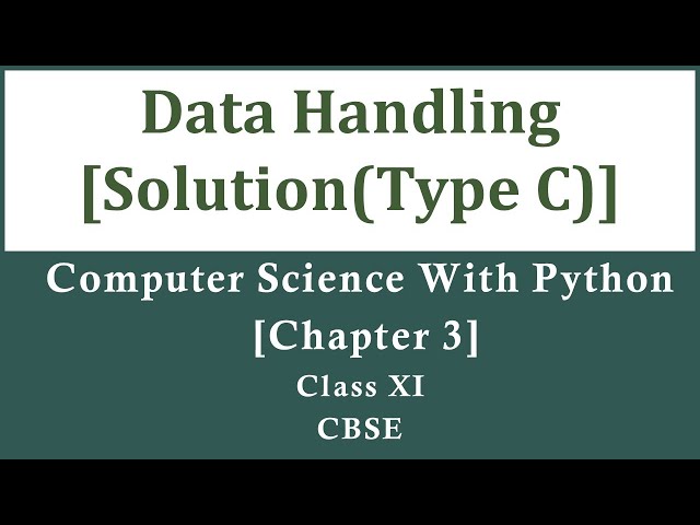 Solutions|Ch-3|Data Handling(Type C)Computer Science with Python by Sumita Arora|Class 11(CBSE)