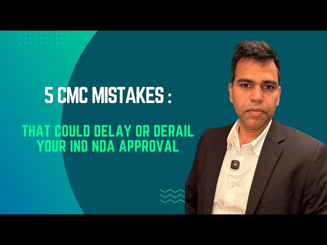 5 CMC Mistakes That Could Delay or Derail Your IND NDA Approval