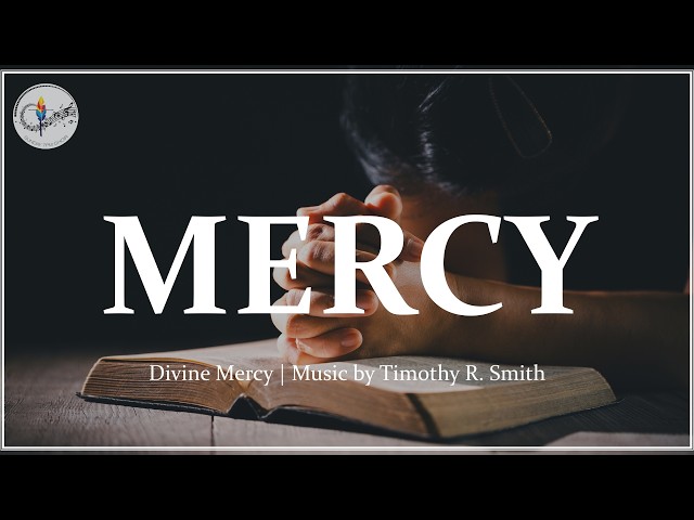Mercy | Timothy R. Smith | Catholic Choir w/Lyrics | Prayer for Mercy and Trust | Divine Mercy Hymn