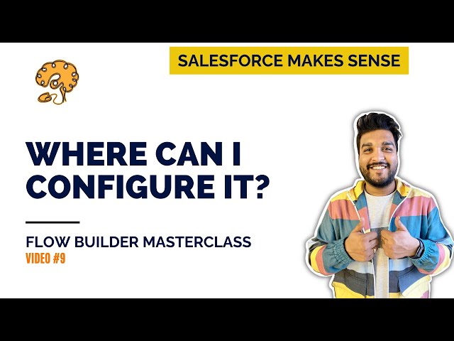 Where can I configure it? | The Flow Builder Masterclass
