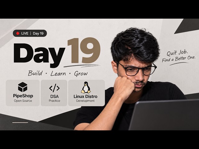 🔴 Day 19 — I Quit My Job. Now I'm Looking for a Better One | Open Source, DSA & Linux