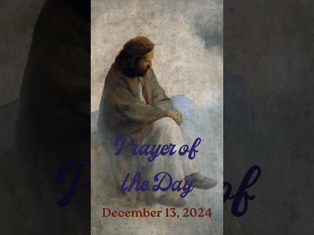 Prayer of the Day - December 13, 2024 #bible #faith #prayer #blessed #inspiration